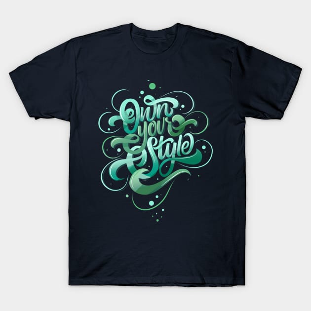 Own Your Style T-Shirt by Nynjamoves